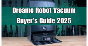Dreame 2025Robot Vacuum Buyers Guide 2025