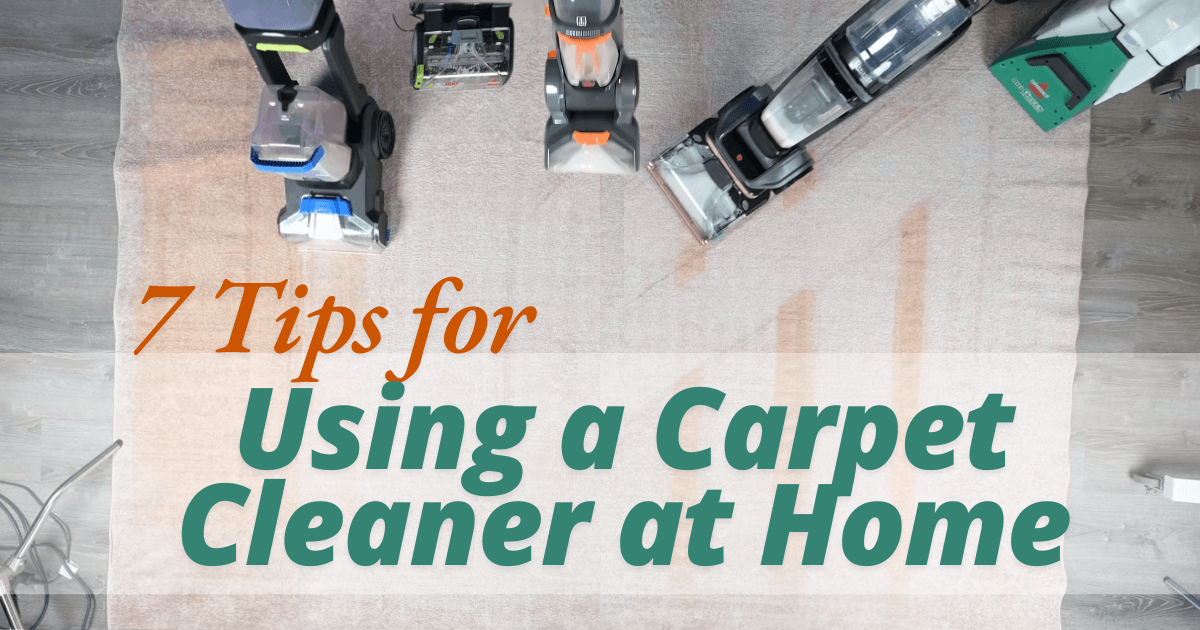 7 Tips for Using a Carpet Cleaner at Home