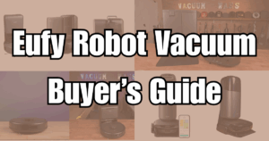 Eufy Robot Vacuum Buyer's Guide 2025