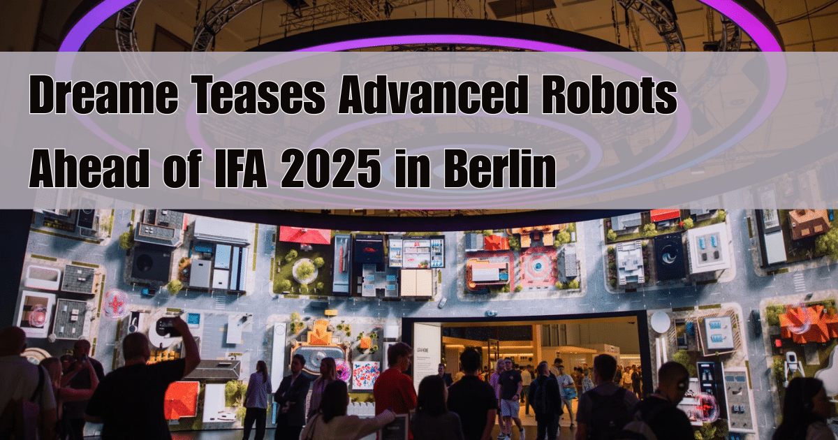 Dreame Teases Advanced Robots Ahead of IFA 2025 in Berlin